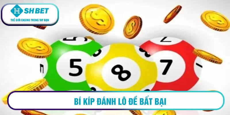 Bí kíp đánh lô đề bất bại từ các cao thủ 1 Bí kíp đánh lô đề bất bại