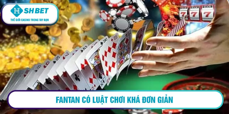 Fantan có luật chơi khá đơn giản