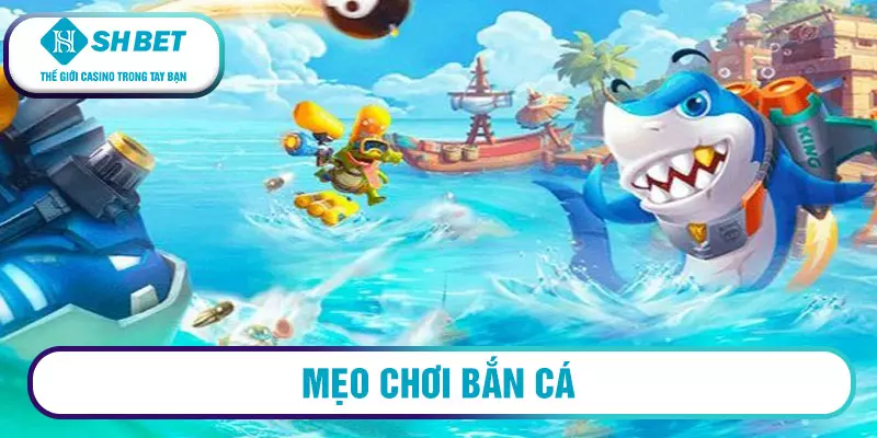 Mẹo chơi bắn cá