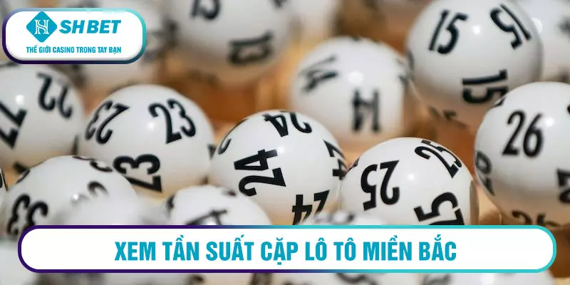 Xem tần suất cặp lô tô miền Bắc
